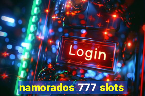 namorados 777 slots